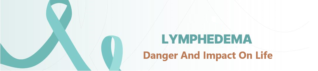 Lymphedema Danger And Impact On Life