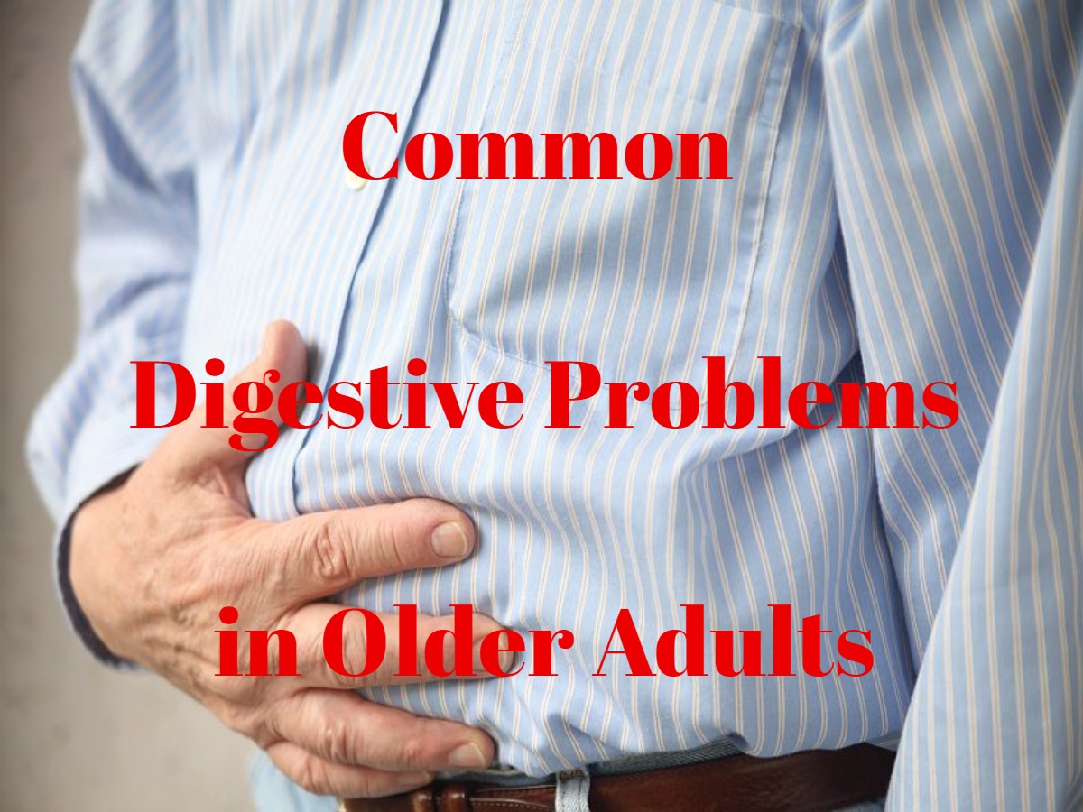 Common Digestive Problems in Older Adults